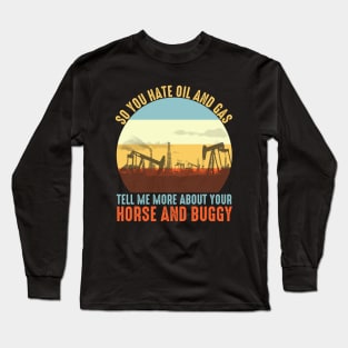 Oil Rig Oil Field Worker Long Sleeve T-Shirt